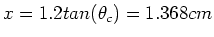 $x=1.2tan(\theta_c) = 1.368cm$